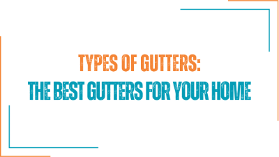 Types of Gutters - The Best Rain Gutters