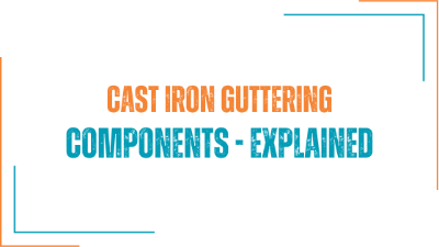Cast Iron Guttering Components Explained