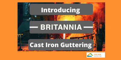 Introducing Britannia Cast Iron Guttering